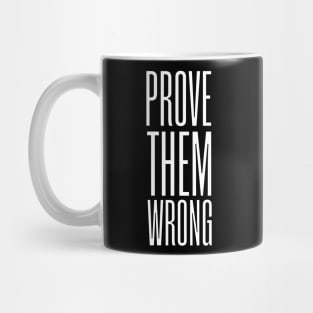 Prove Them Wrong - Gym - Work - Hustle - Motivational - Inspirational Mug